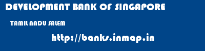 DEVELOPMENT BANK OF SINGAPORE  TAMIL NADU SALEM    banks information 